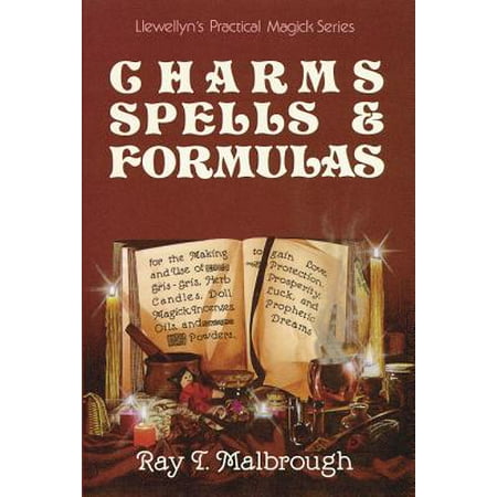 Charms, Spells, and Formulas : For the Making and Use of Gris Gris Bags, Herb Candles, Doll Magic, Incenses, Oils, and Powders