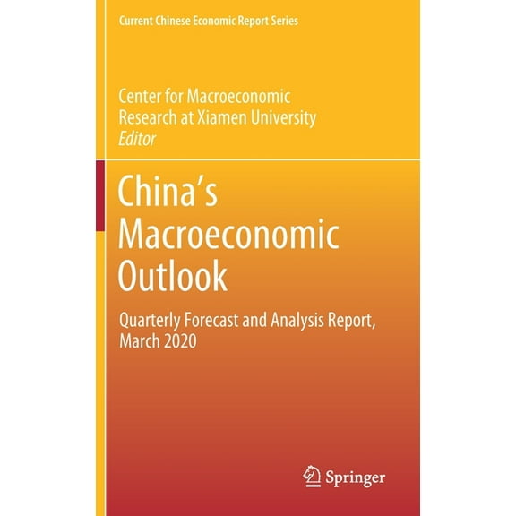 Current Chinese Economic Report China's Macroeconomic Outlook: Quarterly Forecast and Analysis Report, March 2020, (Hardcover)
