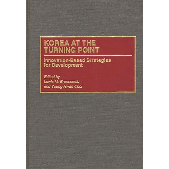 2 Korea at the Turning Point: Innovation-Based Strategies for Development, (Hardcover)