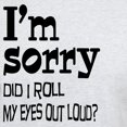thumbnail image 3 of CafePress - Roll My Eyes Light T Shirt - Light T-Shirt - CP, 3 of 4