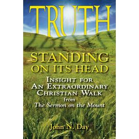 Truth Standing on Its Head: Insight for An Extraordinary Christian Walk from The Sermon on the Mount - (Best Shoe Inserts For Standing And Walking)