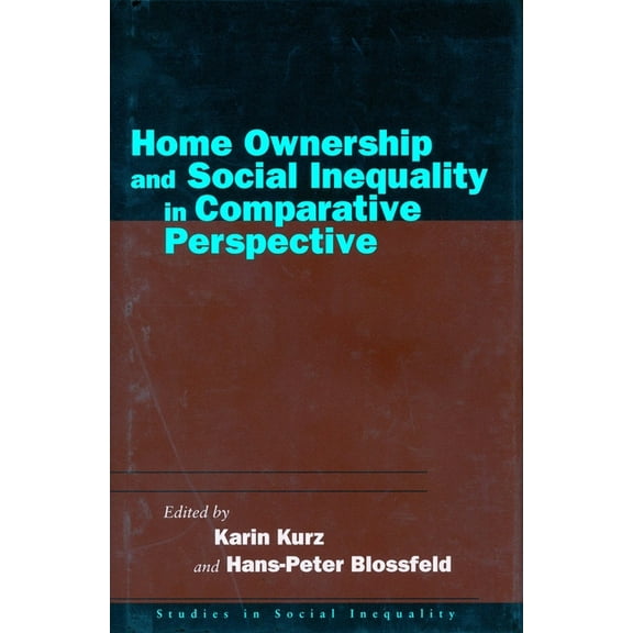 Studies in Social Inequality Home Ownership and Social Inequality in Comparative Perspective, (Hardcover)