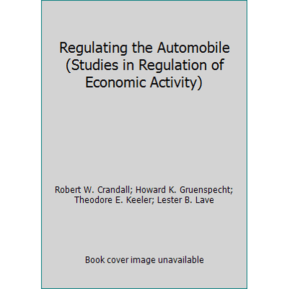 Pre-Owned Regulating the Automobile (Studies in Regulation of Economic Activity) (Paperback) 0815715935 9780815715931