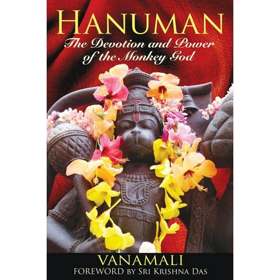 Hanuman: The Devotion and Power of the Monkey God, (Paperback)