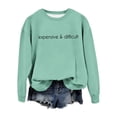 thumbnail image 4 of Women's Crew Neck Sweatshirt Expensive And Difficult Funny Graphic Sweatshirt Satirical Long Sleeve Top Mom N Clothes Older Women Drawstring Pullover Jogging Suits Women Full Hoodie Graphic, 4 of 4