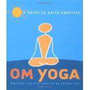 OM Yoga : A Guide to Daily Practice (Hardcover)