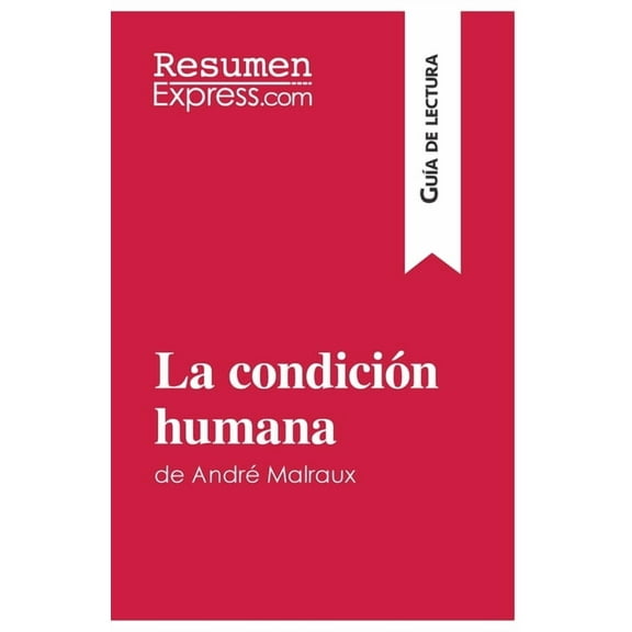 La condición humana de André Malraux (Guía de lectura): Resumen y análisis completo, (Paperback)