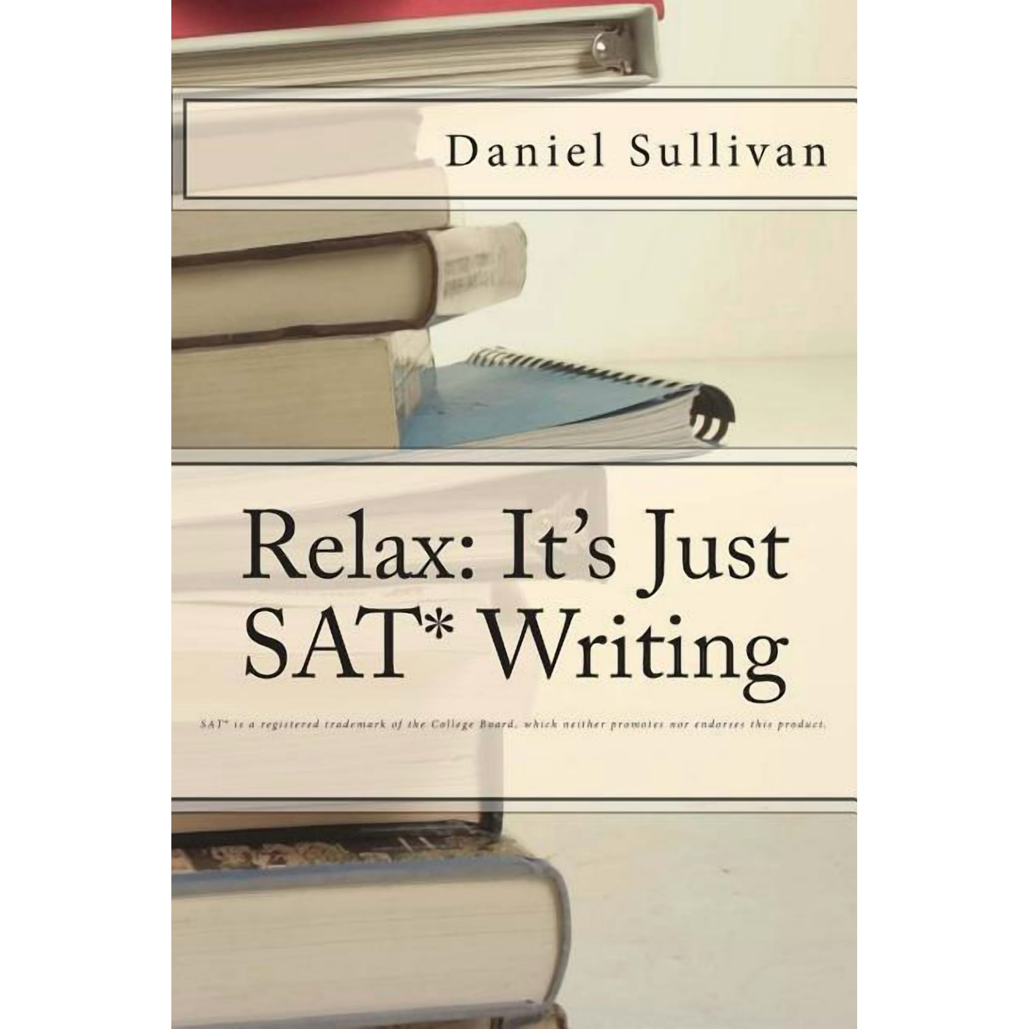Relax: It's Just SAT Writing, (Paperback)