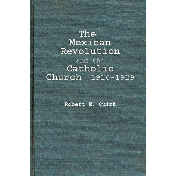 The Mexican Revolution and the Catholic Church, 1910-1929., (Hardcover)