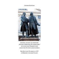 Goethe und sein Alterswerk "Wilhelm Meisters Wanderjahre" im Lichte des Widerstands gegen den Nationalsozialis, (Paperback)