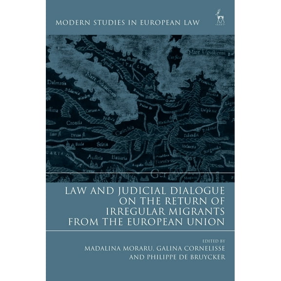 Modern Studies in European Law Law and Judicial Dialogue on the Return of Irregular Migrants from the European Union, (Hardcover)