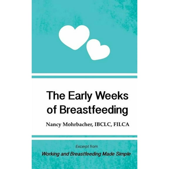 Working and Breastfeeding Made Simple Mini's: The Early Weeks of Breastfeeding (Paperback)