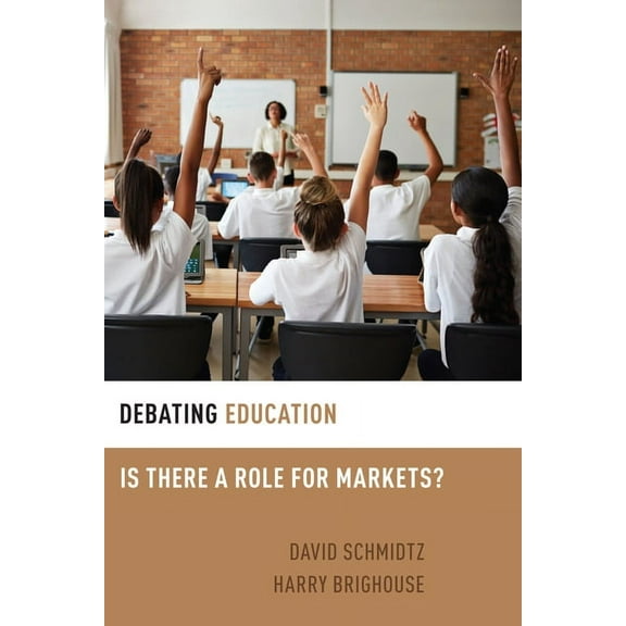 Debating Ethics Debating Education: Is There a Role for Markets?, (Paperback)