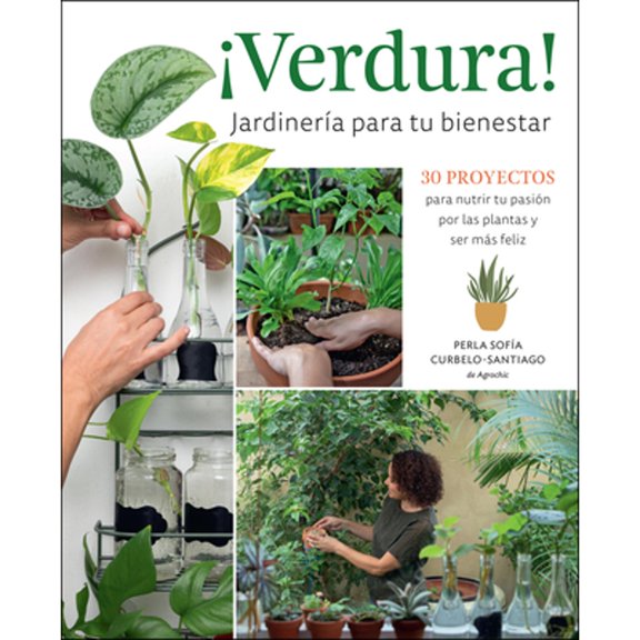 Pre-Owned Verdura! - Jardinera Para Tu Bienestar / Verdura! - Living a Garden Life (Spanish Edition): 30 Proyectos Para Nutrir Tu Pasin Por Las Plantas Y Se (Paperback) 0760382719 9780760382714