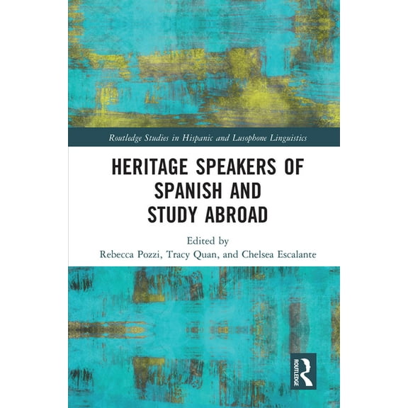 Routledge Studies in Hispanic and Lusoph Heritage Speakers of Spanish and Study Abroad, (Paperback)