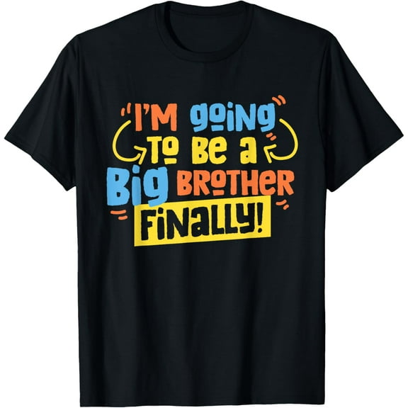 Exquisite and comfortable-I'm Going To Be A Big Brother Finally For Boys And Son T-Shirt