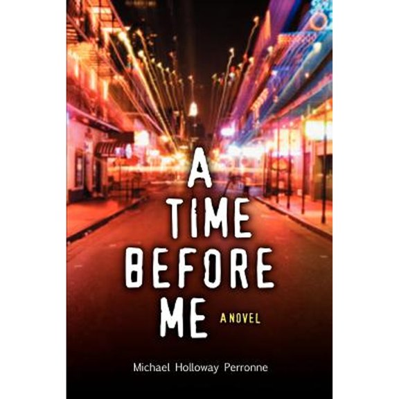 A Time Before Me (Paperback) by Michael Holloway Perronne
