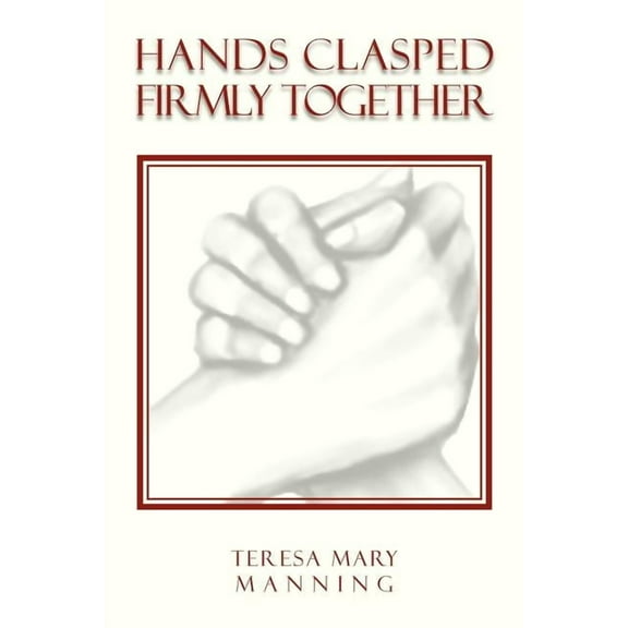 Hands Clasped Firmly Together (Paperback)