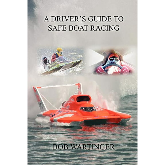 A Driver's Guide to Safe Boat Racing, (Paperback)