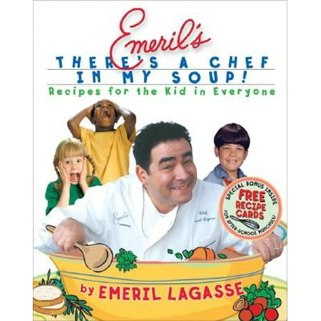 Emeril's There's a Chef in My Soup! : Recipes for the Kid in (The Best Tom Yum Soup Recipe)