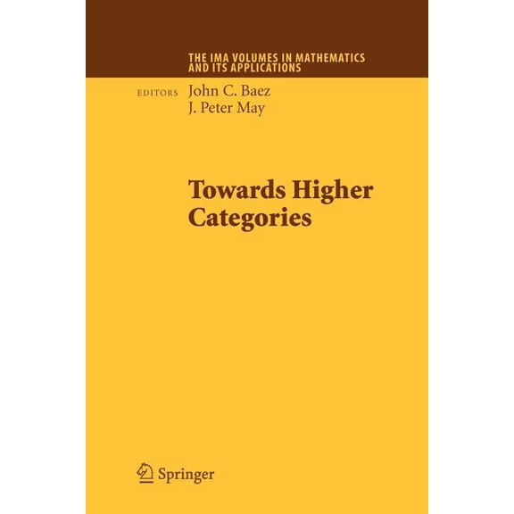 IMA Volumes in Mathematics and Its Appli Towards Higher Categories, Book 152, (Paperback)