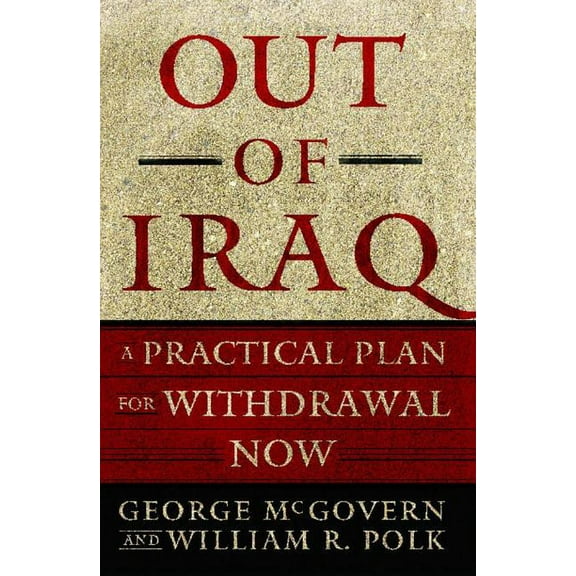 Out of Iraq: A Practical Plan for Withdrawal Now, (Paperback)