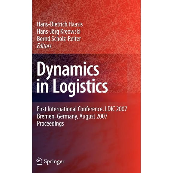Dynamics in Logistics: First International Conference, LDIC 2007, Bremen, Germany, August 2007. Proceedings, (Hardcover)
