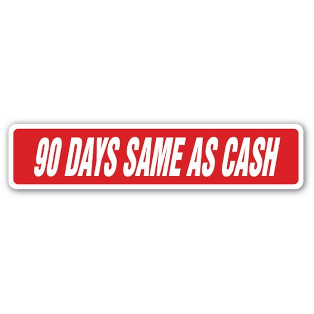 90 DAYS SAME AS CASH Street Sign payment option financing money shop Indoor/Outdoor 24" Wide