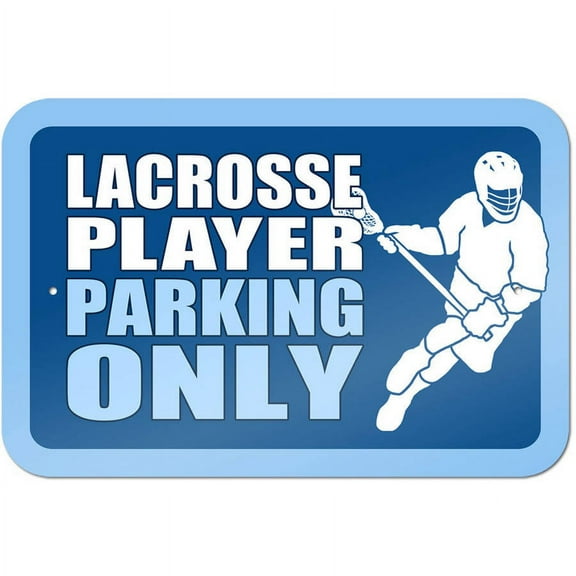 Lacrosse Player Parking Only Sign