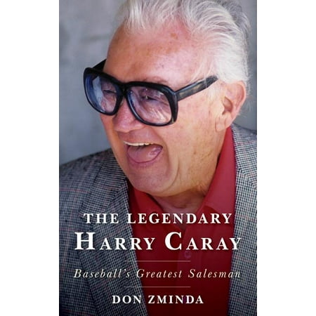 The Legendary Harry Caray : Baseball's Greatest Salesman (Hardcover)
