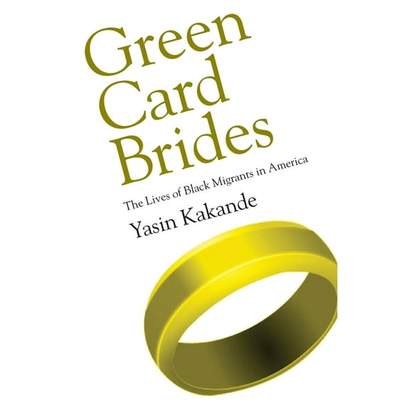 Green Card Brides: The Lives of Black Migrants in America, (Paperback)