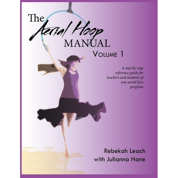 The Aerial Hoop Manual Volume 1, (Paperback)