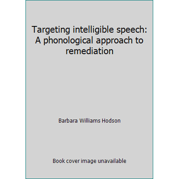 Pre-Owned Targeting intelligible speech: A phonological approach to remediation (Paperback) 0933014813 9780933014817