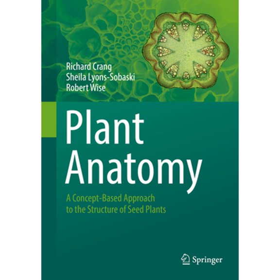 Pre-Owned Plant Anatomy: A Concept-Based Approach to the Structure of Seed Plants, 9783319772080, 3319772082, Paperback, 1st ed. 2018 edition