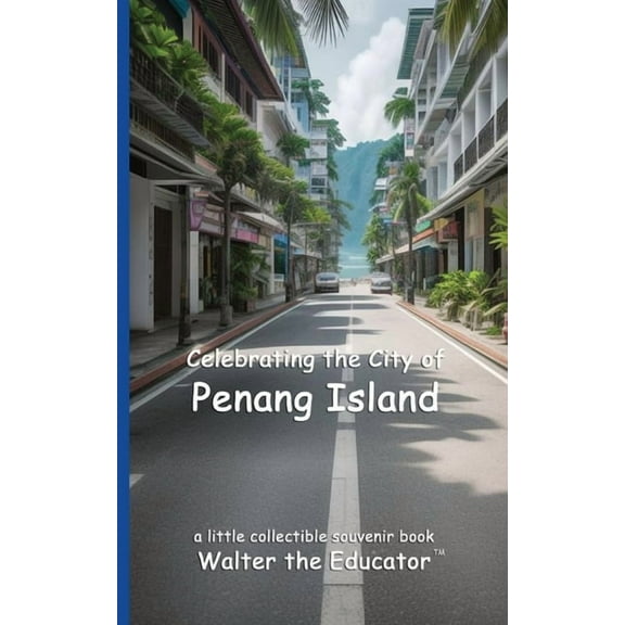 Celebrating Cities Book Celebrating the City of Penang Island, (Paperback)