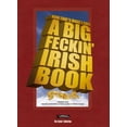 thumbnail image 1 of Pre-Owned Now That's What I Call A Big Feckin' Irish Book: Jammers with insults, proverbs, family names, trivia, slang (The Feckin' Collection) (Hardcover) 1847172512 9781847172518, 1 of 1