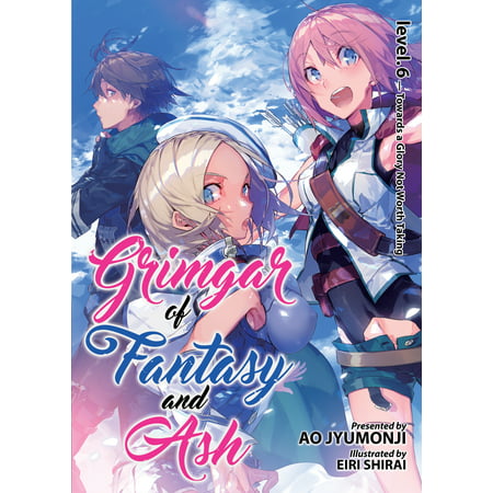 Grimgar of Fantasy and Ash (Light Novel) Vol. 6 (Best Young Adult Fantasy Novels)