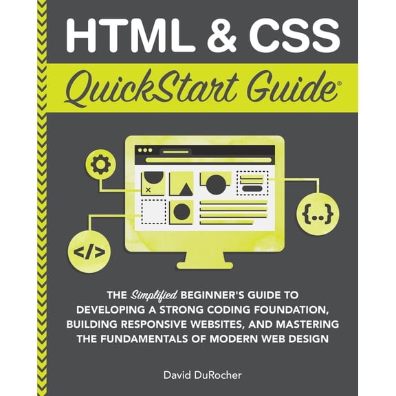 Pre-Owned HTML and CSS QuickStart Guide: The Simplified Beginners Guide to Developing a Strong Coding Foundation, Building Responsive Websites, and Mastering th (Paperback) 1636100007 9781636100005