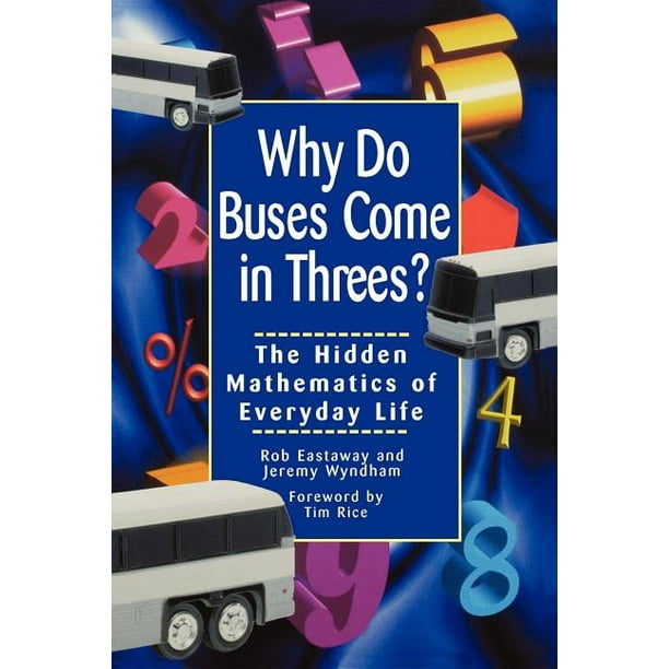 Why Do Buses Come in Threes The Hidden Mathematics of Everyday Life