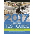 thumbnail image 1 of Fast-Track Test Guides: General Test Guide 2017 : Pass Your Test and Know What Is Essential to Become a Safe, Competent Amt -- From the Most Trusted Source in Aviation Training (Paperback), 1 of 1