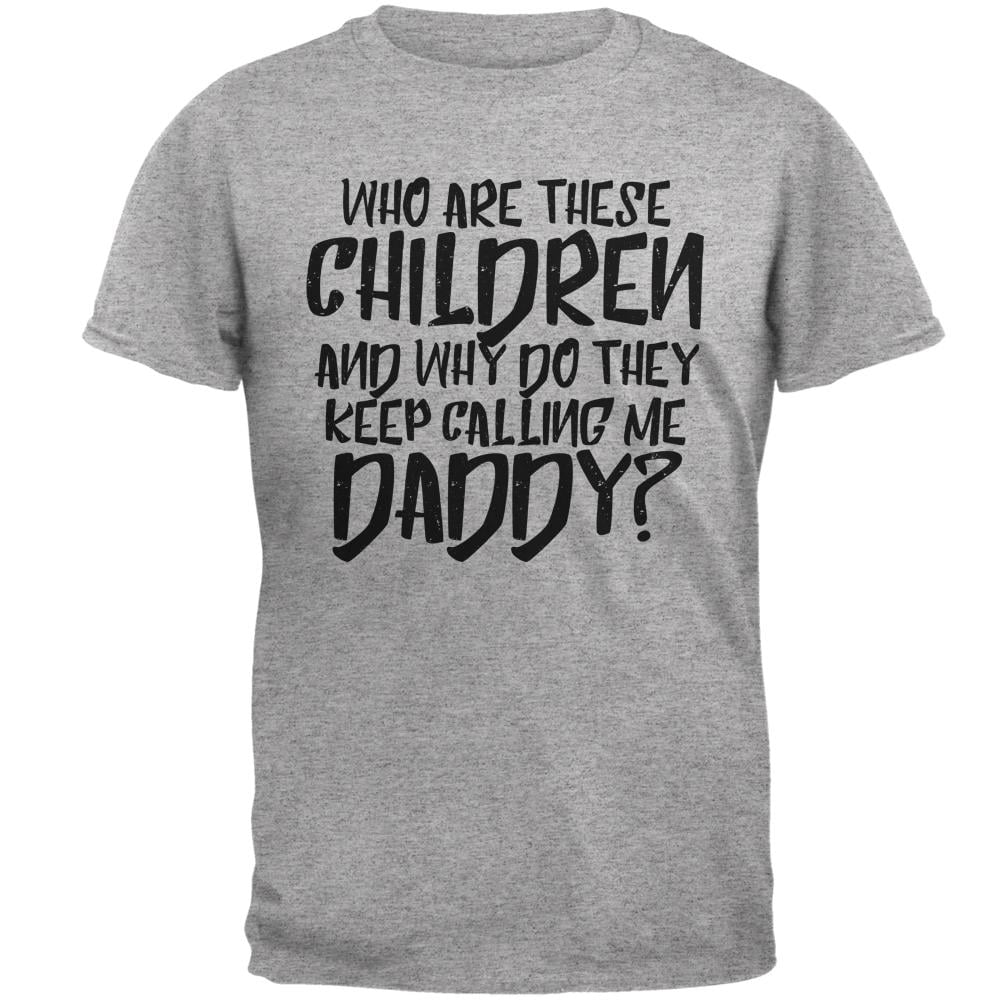 'Who are these kids why are they calling me Dad?' Funny Father's Day Mens Tshirt 