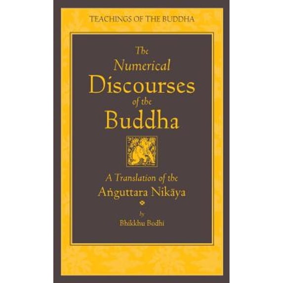 Pre-Owned The Numerical Discourses of the Buddha: A Complete Translation of the Anguttara Nikaya (The Teachings of the Buddha), 9781614290407, 1614290407, Hardcover, Annotated edition