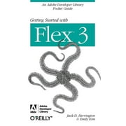 Pocket Reference (O'Reilly): Getting Started with Flex 3: An Adobe Developer Library Pocket Guide for Developers (Paperback)