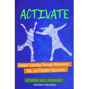 Angle View: Activate : Deeper Learning Through Movement, Talk, and Flexible Classrooms, Used [Paperback]