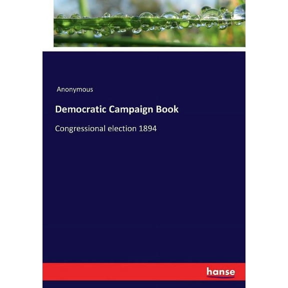 Democratic Campaign Book: Congressional election 1894, (Paperback)
