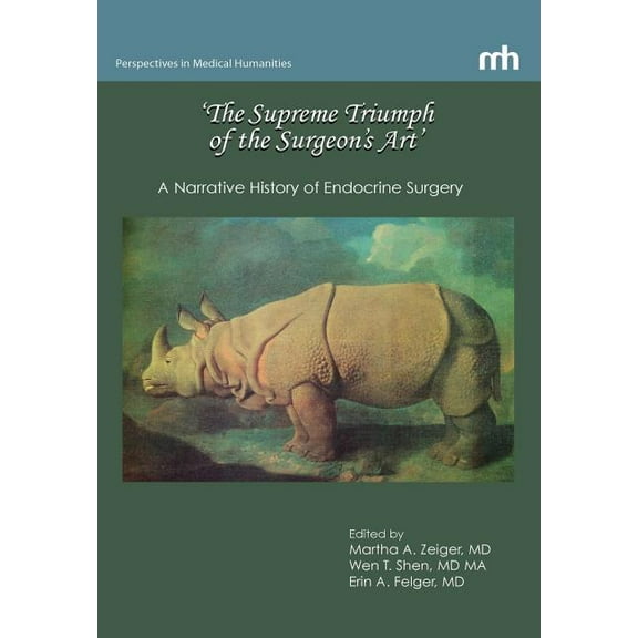 'The Supreme Triumph of the Surgeon's Art': A Narrative History of Endocrine Surgery (Hardcover)
