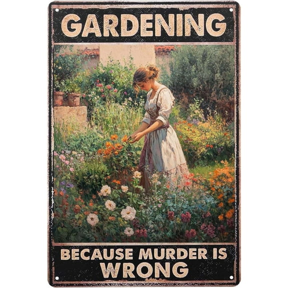 Vintage Gardening Humor Metal Tin Sign Because Murder Is Wrong Aluminum Wall Art Decor for Home Office Bar Garden Shed Cafe 8x12 Inch Retro Funny Poster