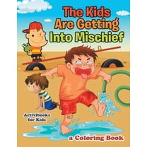 The Kids Are Getting Into Mischief, a Coloring Book (Paperback)
