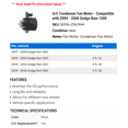 thumbnail image 2 of A/C Condenser Fan Motor - Compatible with 2004 - 2008 Dodge Ram 1500 2005 2006 2007, 2 of 2