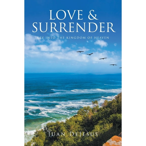 Love and Surrender: Key Into the Kingdom of Heaven, (Paperback)
